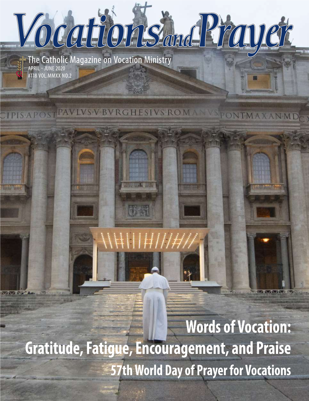 Words of Vocation: Gratitude, Fatigue, Encouragement, and Praise 57Th World Day of Prayer for Vocations April - June 2020 in This Issue Vol