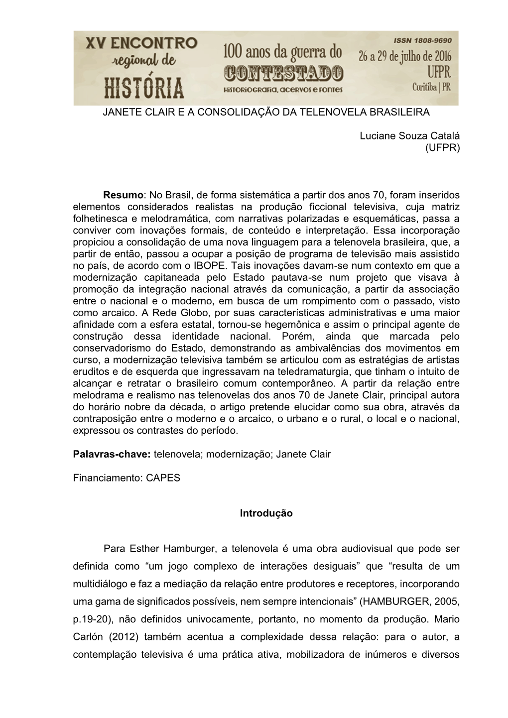 JANETE CLAIR E a CONSOLIDAÇÃO DA TELENOVELA BRASILEIRA Luciane Souza Catalá (UFPR) Resumo: No Brasil, De Forma Sistemática A