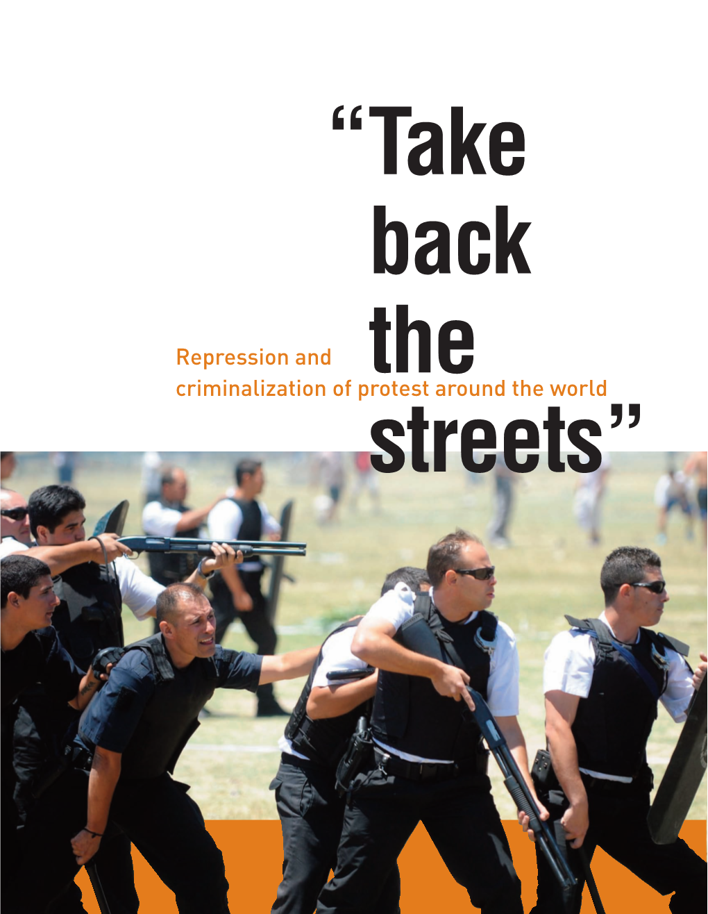 Take Back the Streets: Repression and Criminalization of Protest Around the World