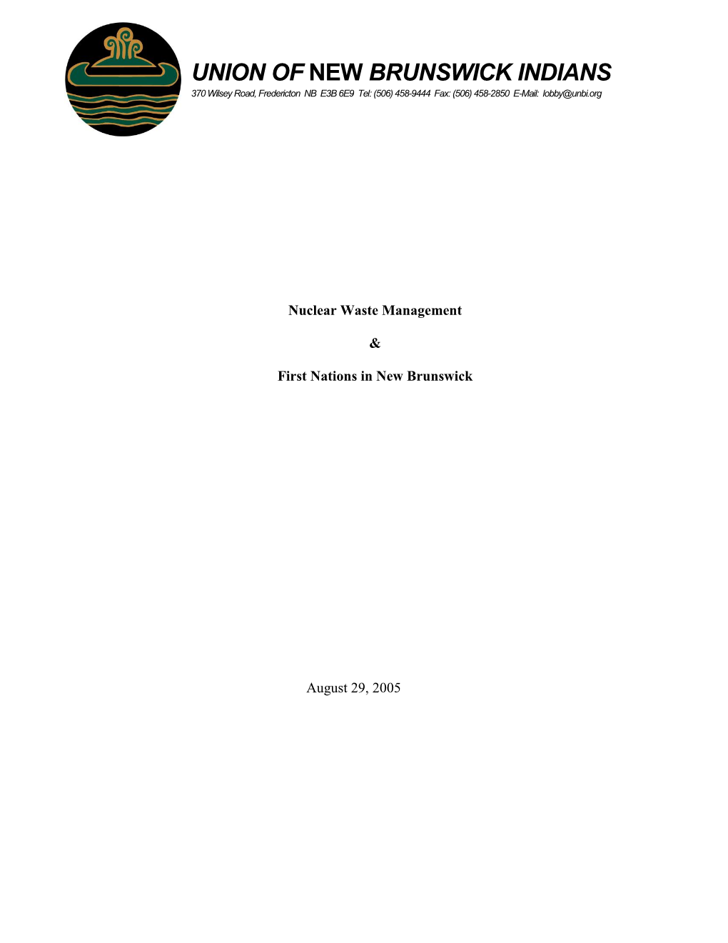 UNION of NEW BRUNSWICK INDIANS 370 Wilsey Road, Fredericton NB E3B 6E9 Tel: (506) 458-9444 Fax: (506) 458-2850 E-Mail: Lobby@Unbi.Org