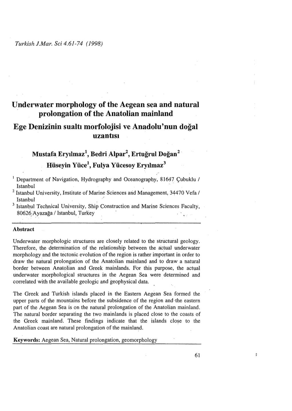 Underwater Morphology of the Aegean Sea and Natural Prolongation of the Anatolian Mainland Ege Denizinin Sualt1 Morfolojisi Ve Anadolu'nun Dogal Uzantisi