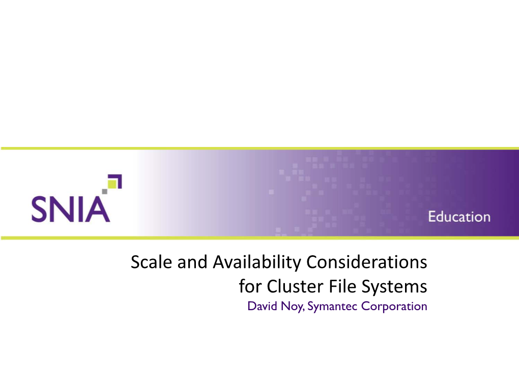 Scale and Availability Considerations for Cluster File Systems David Noy, Symantec Corporation SNIA Legal Notice