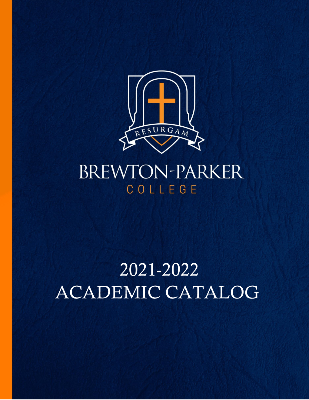 2021-2022 ACADEMIC CATALOG Brewton-Parker College Page 2 of 195 2021 – 2022 Academic Catalog Table of Contents Notice