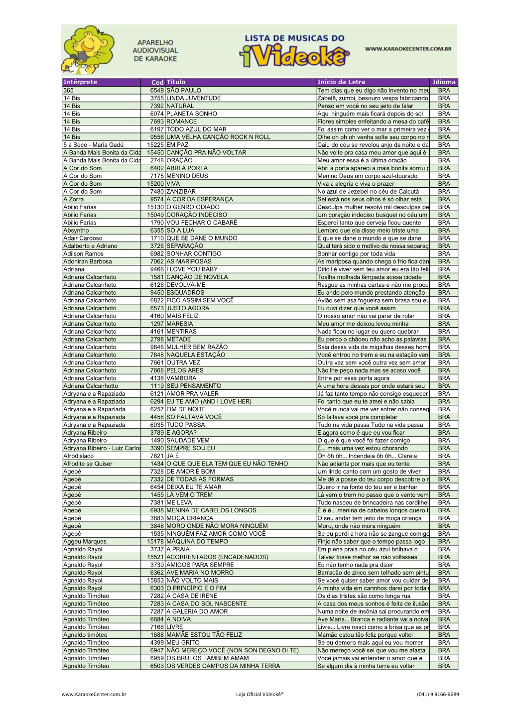 Intérprete Cod Título Início Da Letra Idioma 365 6549 SÃO PAULO Tem