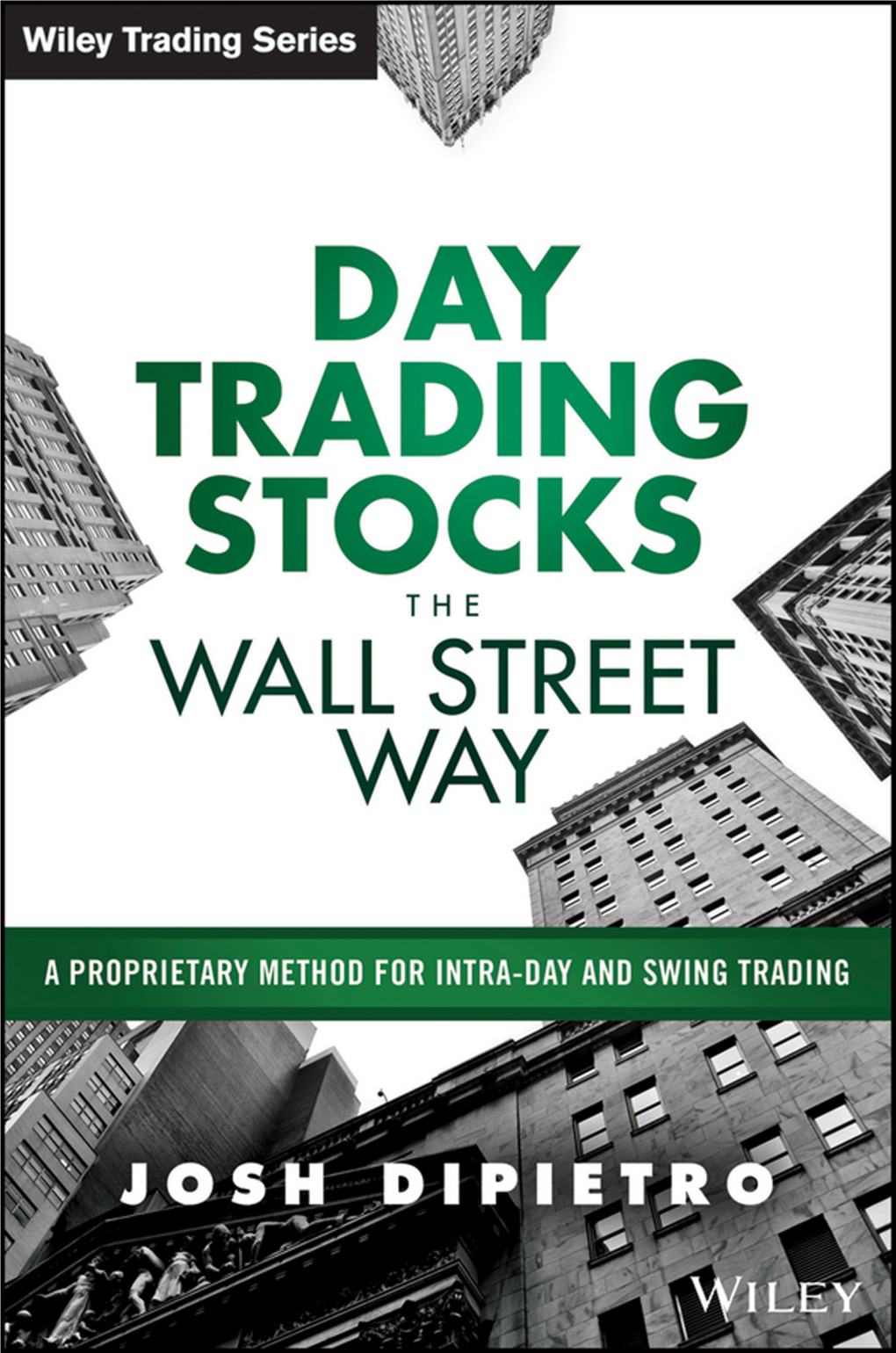 DAY TRADING STOCKS the WALL STREET WAY Founded in 1807, John Wiley & Sons Is the Oldest Independent Publishing Company in the United States