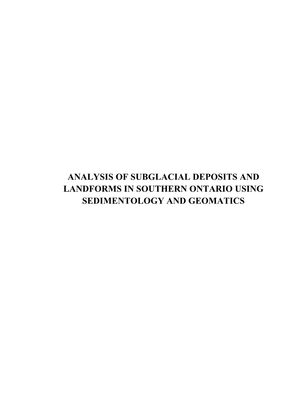 Analysis of Subglacial Deposits and Landforms in Southern Ontario Using Sedimentology and Geomatics