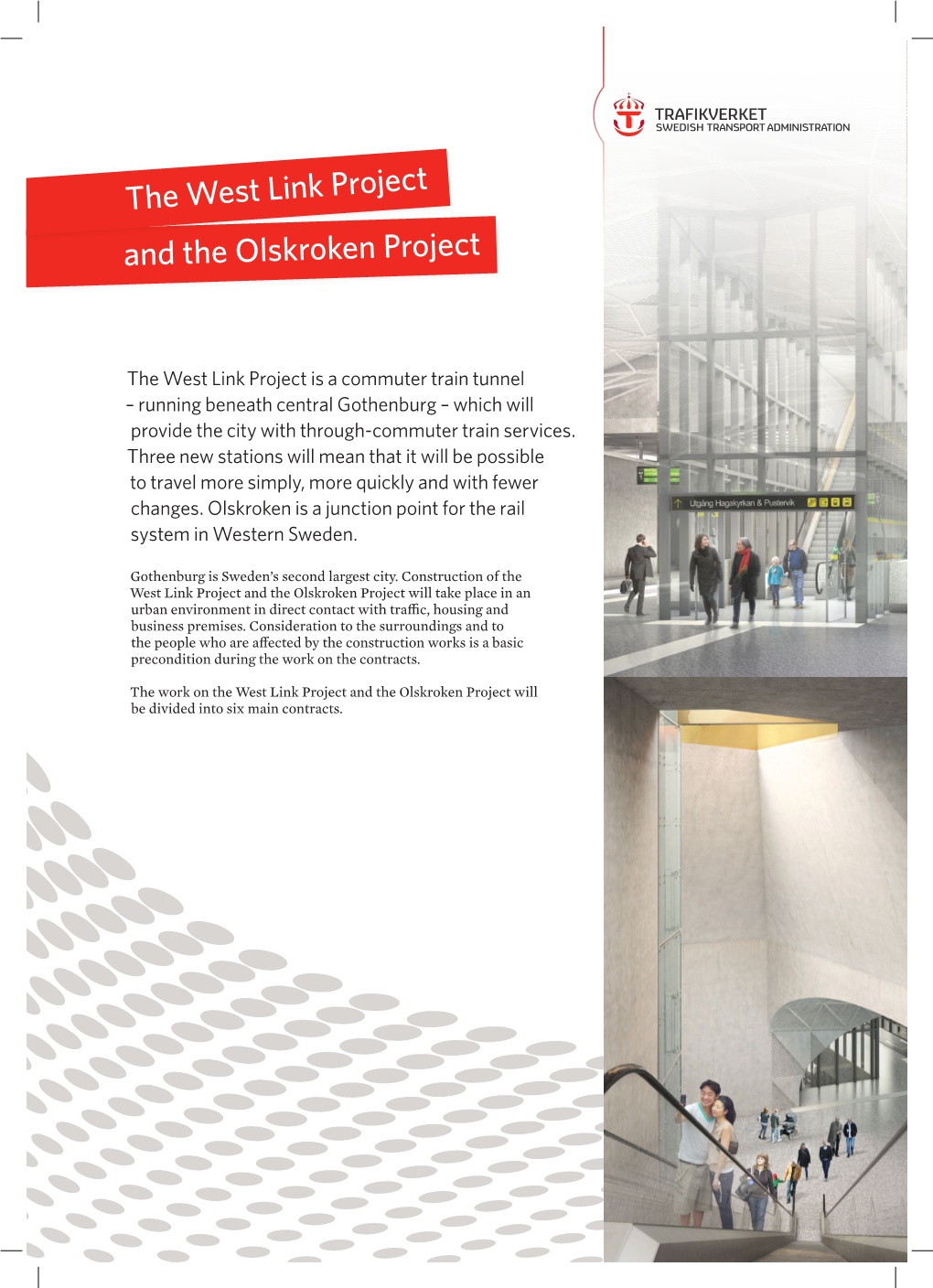 And the Olskroken Project the West Link Project