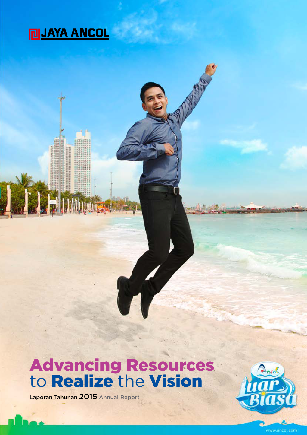 Advancing Resources to Realize the Vision Laporan Tahunan 2015 Annual Report Advancing Resources to Realize the Vision 1