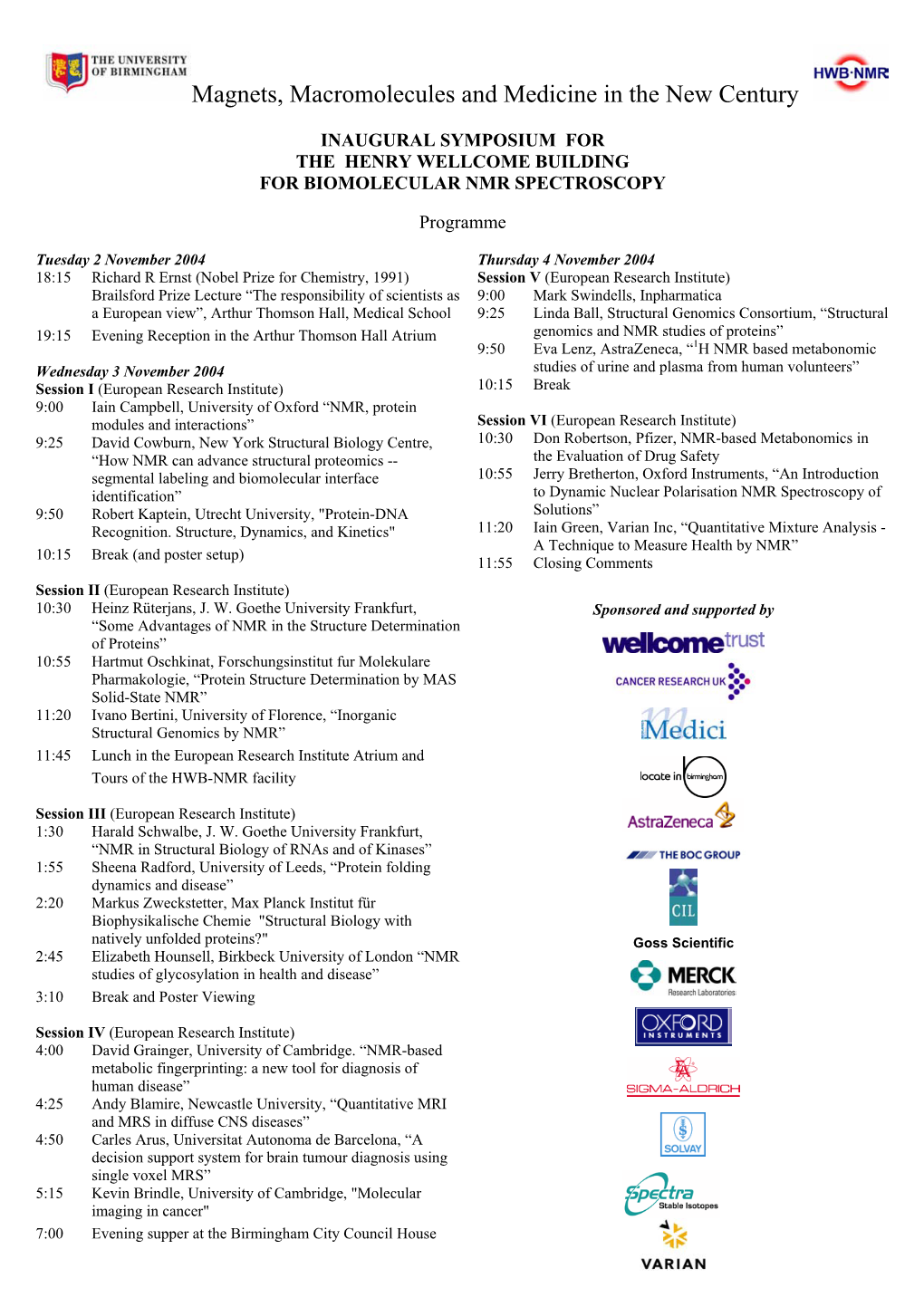 Inaugural Symposium for the Henry Wellcome Building for Biomolecular Nmr Spectroscopy