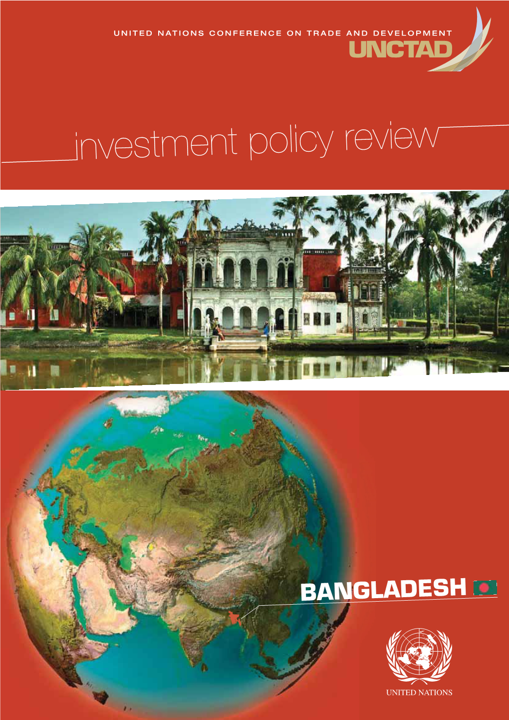 BANGLADESH UNITED NATIONS CONFERENCE on TRADE and DEVELOPMENT Investment Policy Review