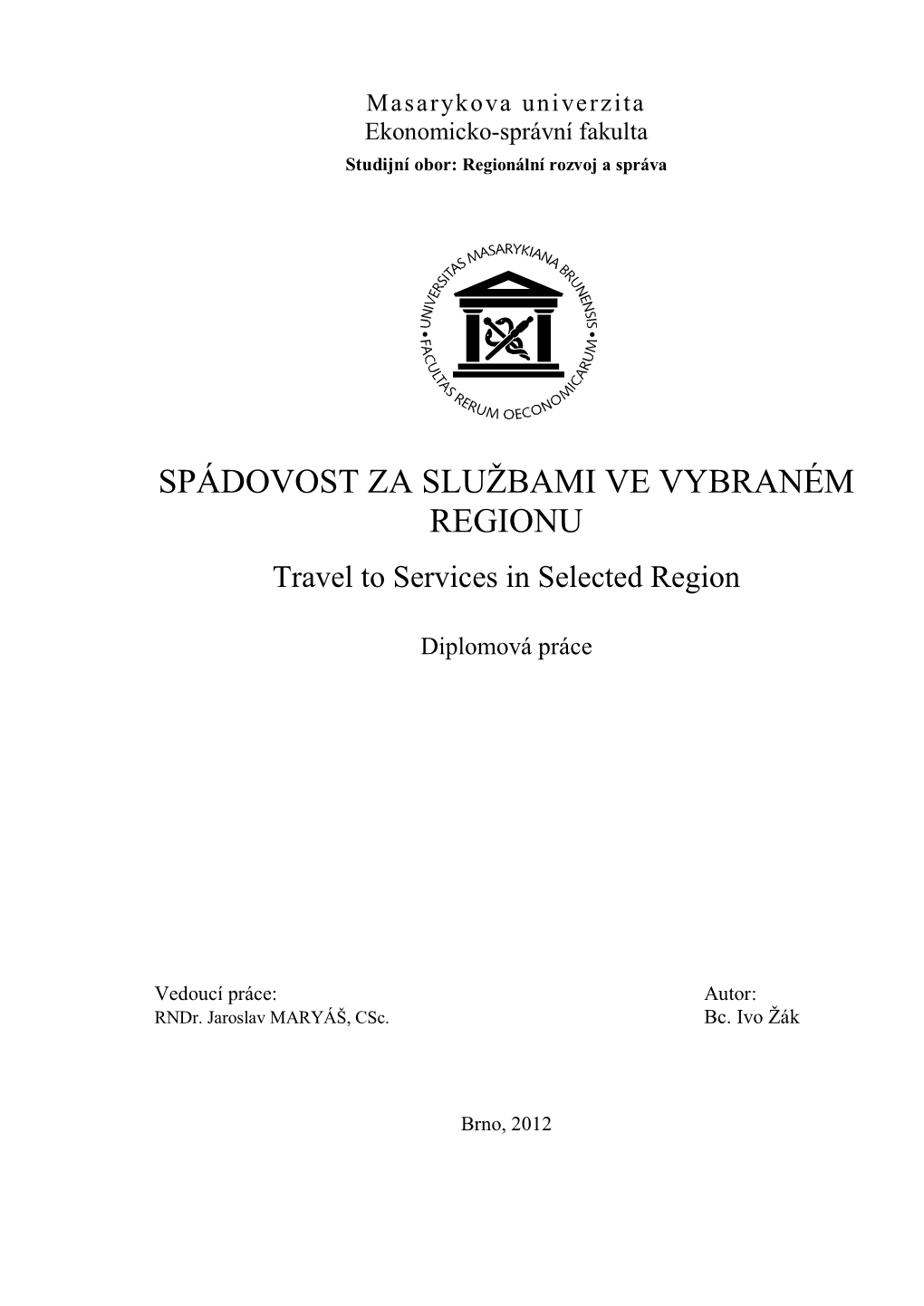 SPÁDOVOST ZA SLUŽBAMI VE VYBRANÉM REGIONU Travel to Services in Selected Region