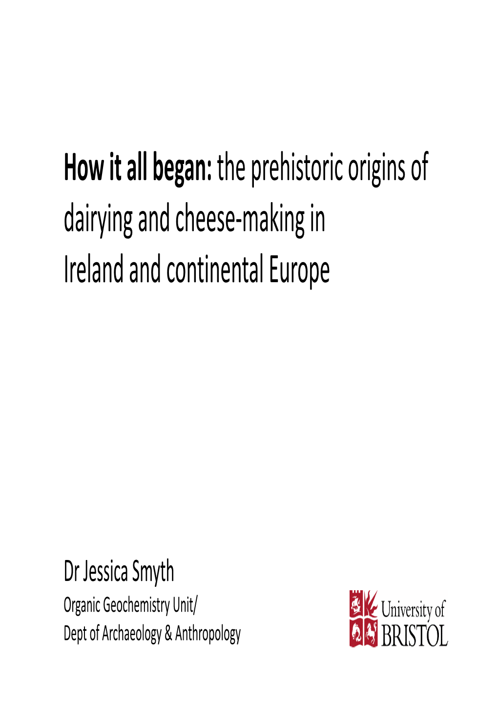 How It All Began: the Prehistoric Origins of Dairying and Cheese‐Making in Ireland and Continental Europe