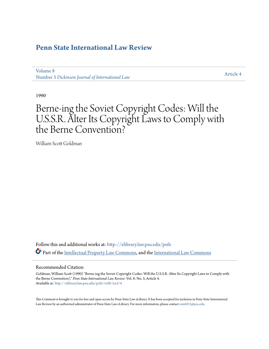 Berne-Ing the Soviet Copyright Codes: Will the U.S.S.R. Alter Its Copyright Laws to Comply with the Berne Convention? William Scott Goldman