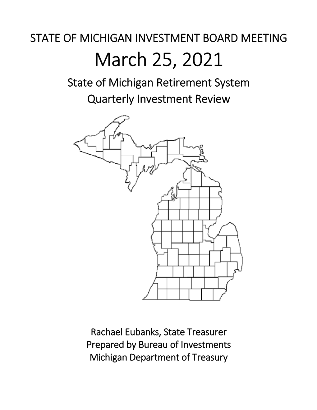 STATE of MICHIGAN INVESTMENT BOARD MEETING March 25, 2021 State of Michigan Retirement System Quarterly Investment Review