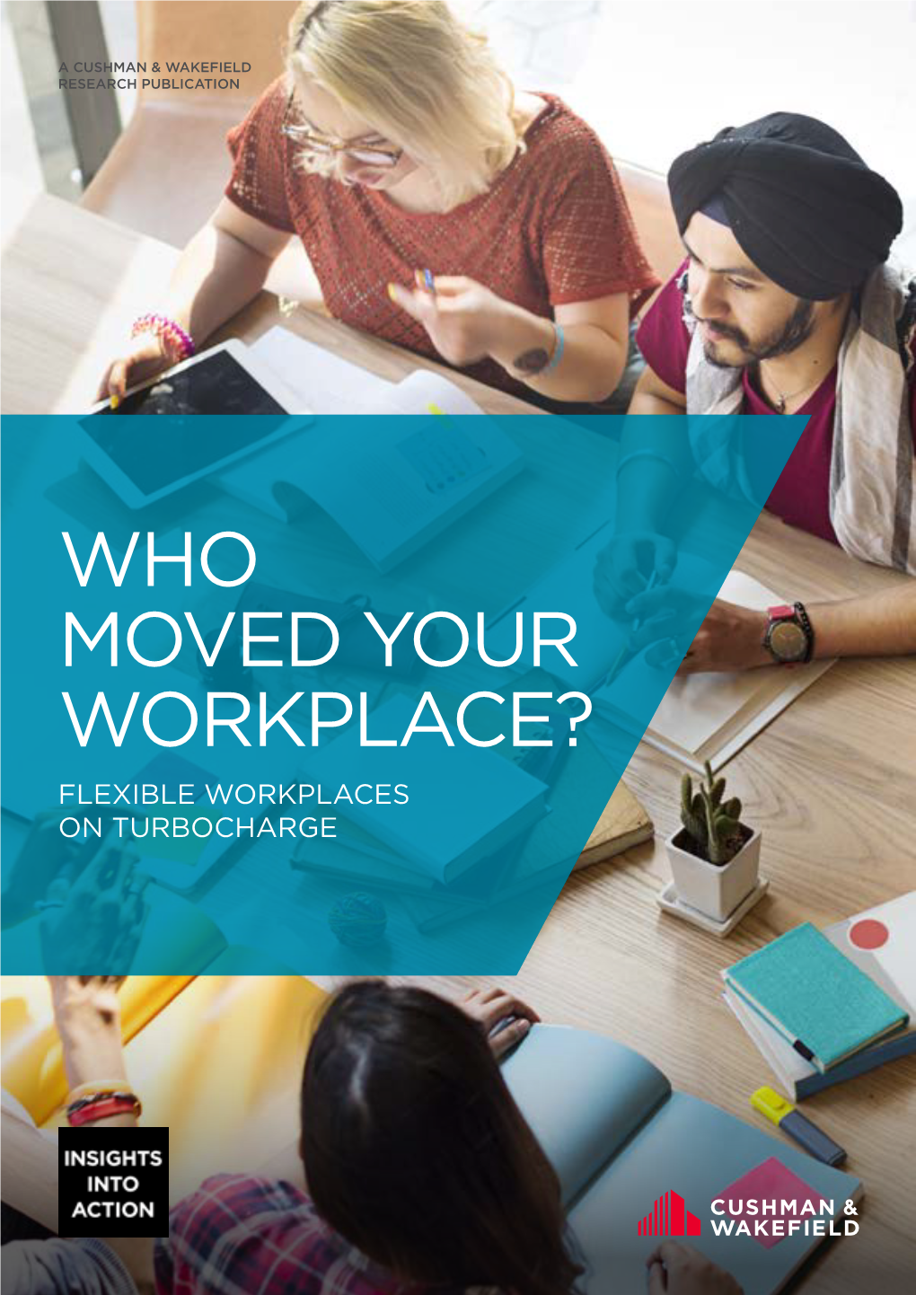 Who Moved Your Workplace? Flexible Workplaces on Turbocharge a Cushman & Wakefield Research Publication