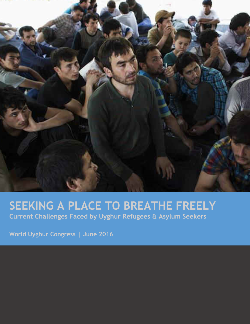 SEEKING a PLACE to BREATHE FREELY Current Challenges Faced by Uyghur Refugees & Asylum Seekers