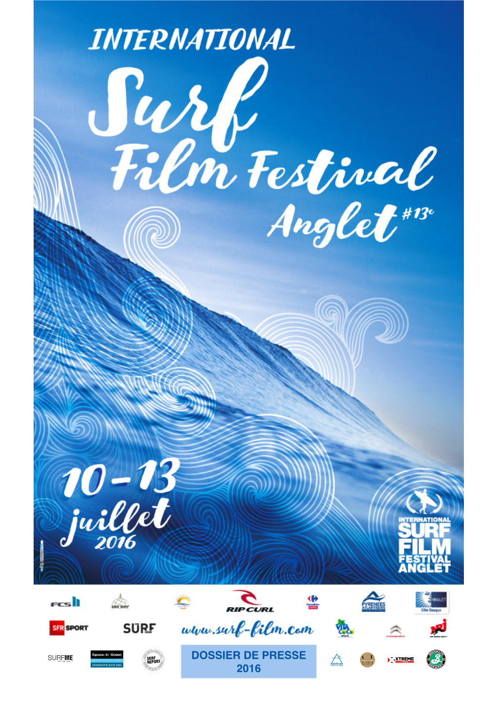 DOSSIER DE PRESSE 2016 BIENVENUE À LA 13Ème ÉDITION DE L’INTERNATIONAL SURF FILM FESTIVAL D’ANGLET !