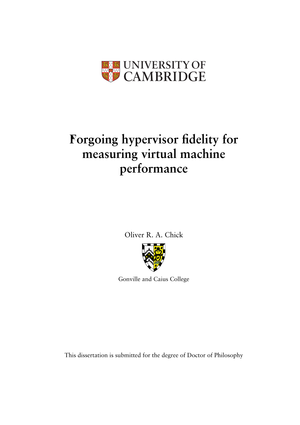 Forgoing Hypervisor Fidelity for Measuring Virtual Machine Performance