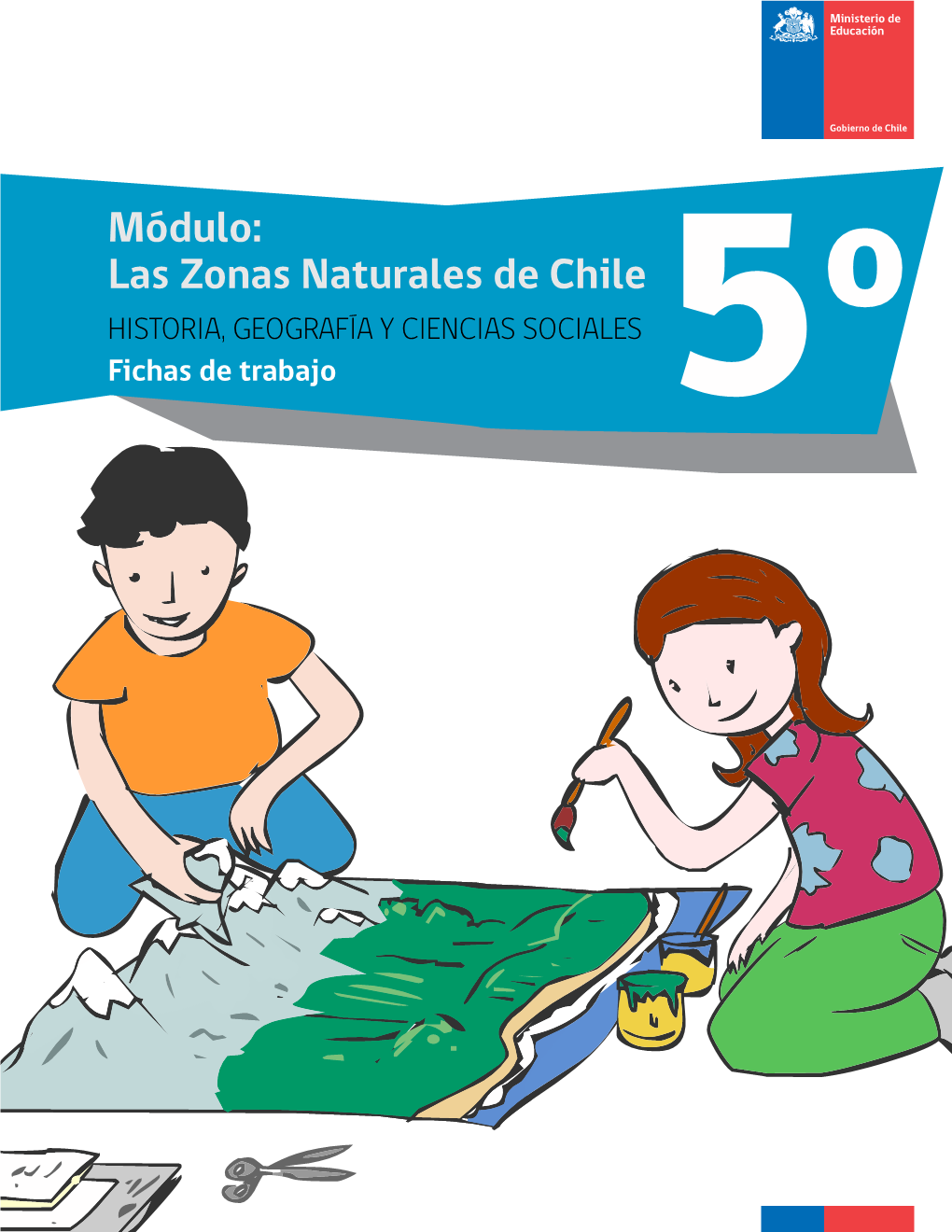 Las Zonas Naturales De Chile HISTORIA, GEOGRAFÍA Y CIENCIAS SOCIALES O Fichas De Trabajo 5 Módulo: Las Zonas Naturales De Chile