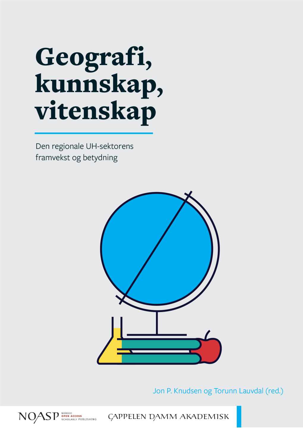 Geografi, Kunnskap, Vitenskap.Indd 2 04-10-2019 07:27:09 Geografi, Kunnskap, Vitenskap