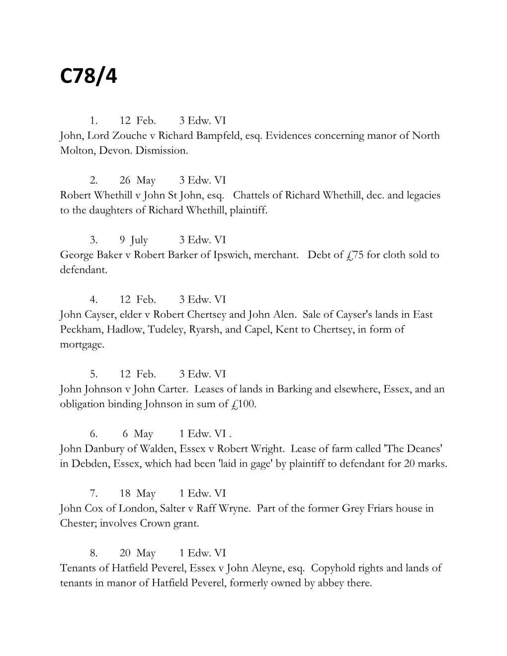 1. 12 Feb. 3 Edw. VI John, Lord Zouche V Richard Bampfeld, Esq