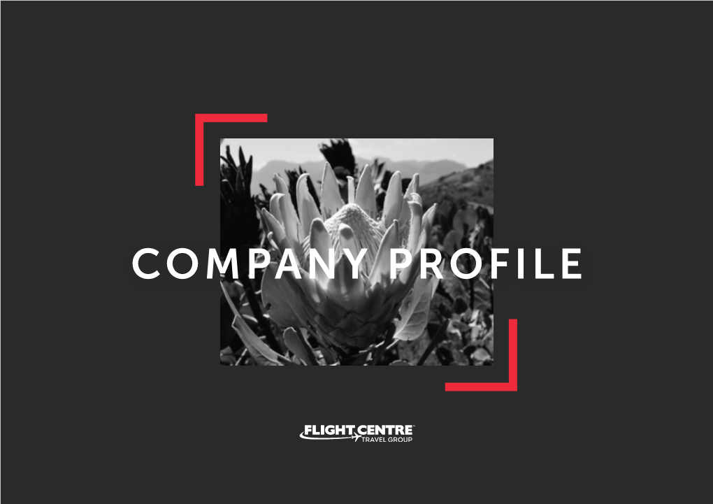 COMPANY PROFILE “It Is Not Where You Start but How High You Aim That Matters for Success” - Nelson Mandela