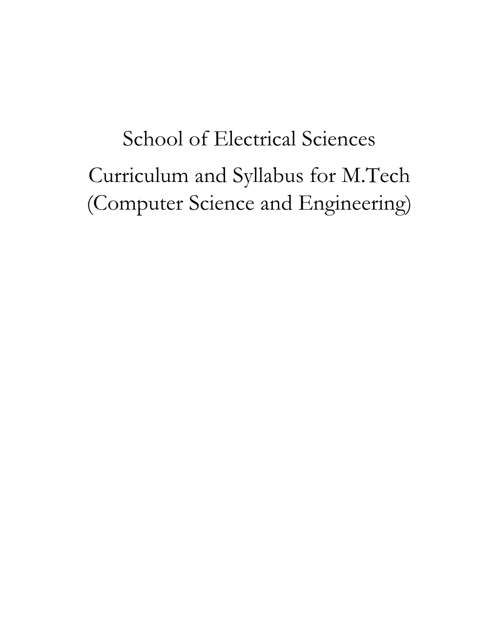 School of Electrical Sciences Curriculum and Syllabus for M.Tech (Computer Science and Engineering)