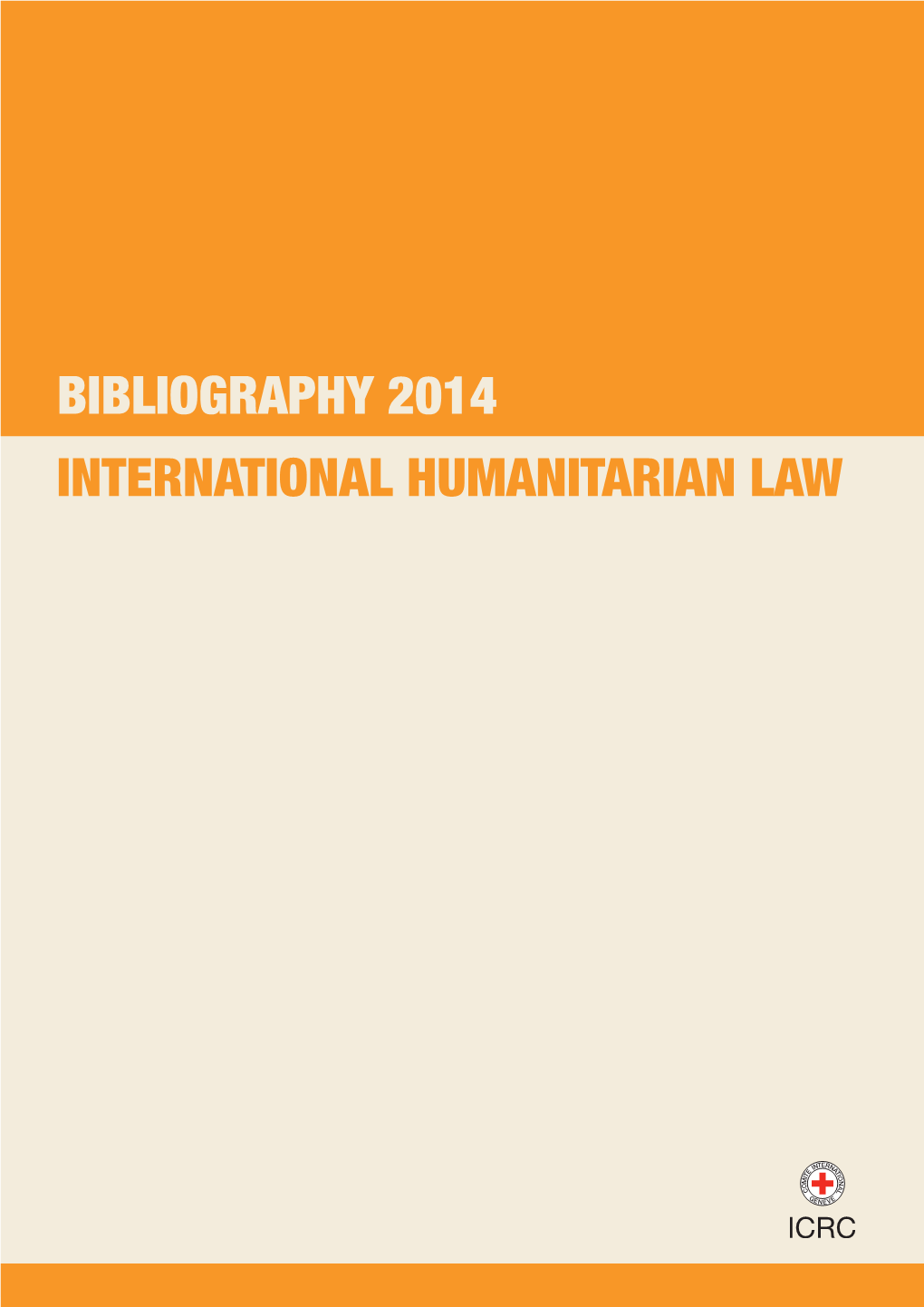 International Humanitarian Law Bibliography 2014