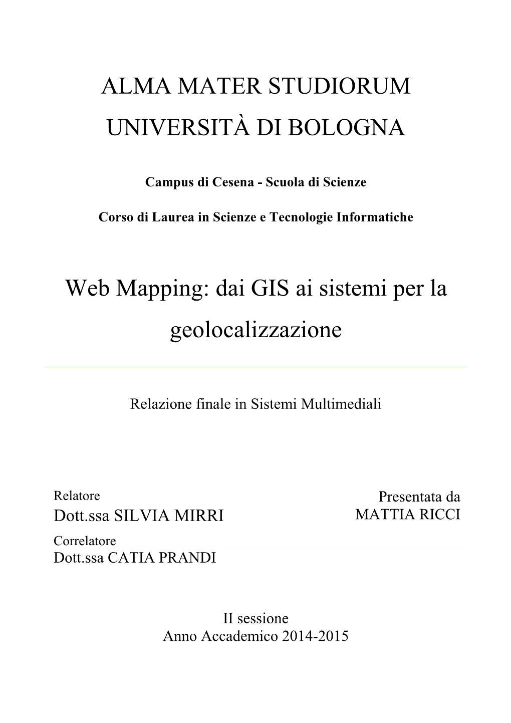 ALMA MATER STUDIORUM UNIVERSITÀ DI BOLOGNA Web Mapping: Dai GIS Ai Sistemi Per La Geolocalizzazione