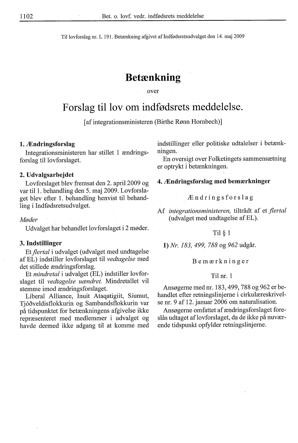 1102 , Bet. O. Lovf. Vedr. Indfødsrets Meddelelse Til Lovforslag Nr. L 191. Betænkning Afgivet Af Indfødsretsudvalget Den