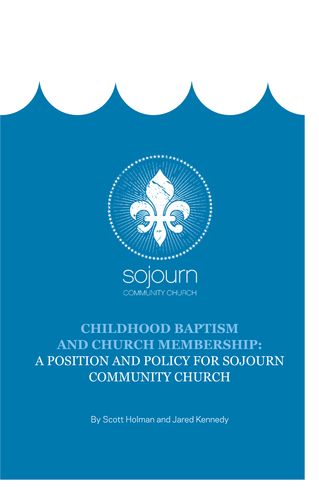 Childhood Baptism and Church Membership: a Position and Policy for Sojourn Community Church