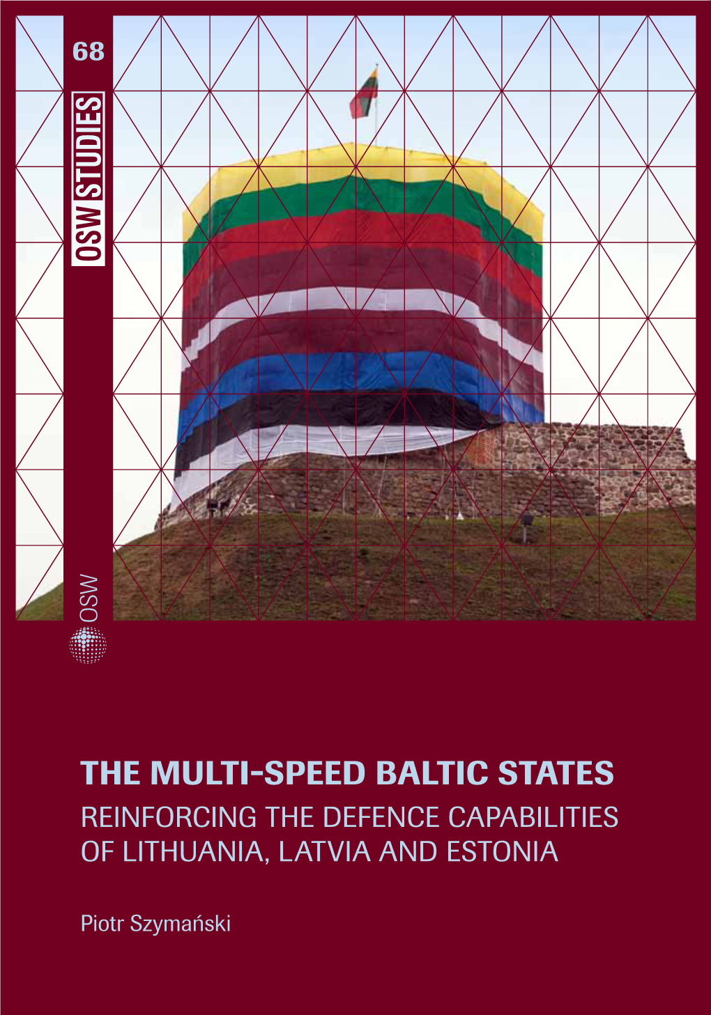 The Multi-Speed Baltic States Reinforcing the Defence Capabilities of Lithuania, Latvia and Estonia