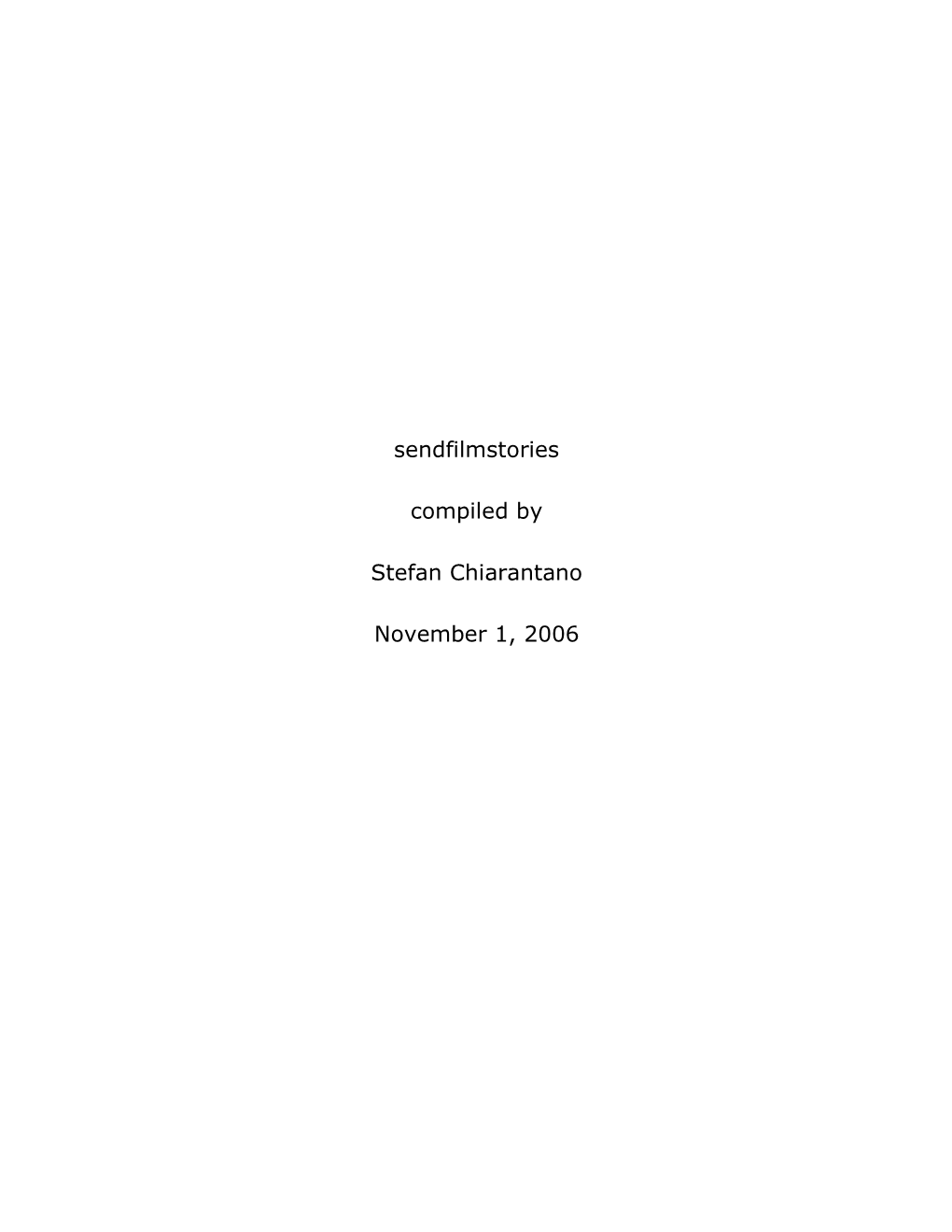 Sendfilmstories Compiled by Stefan Chiarantano November 1, 2006