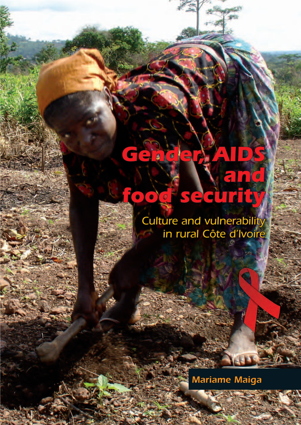 Gender, AIDS and Food Security Culture and Vulnerability in Rural Côte D’Ivoire