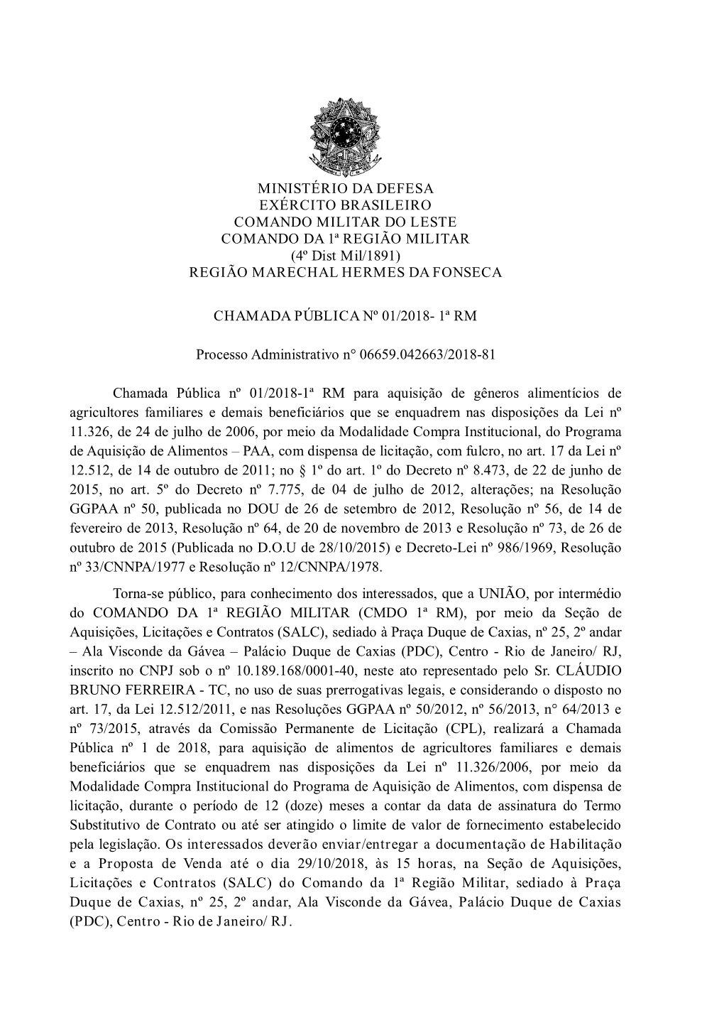 MINISTÉRIO DA DEFESA EXÉRCITO BRASILEIRO COMANDO MILITAR DO LESTE COMANDO DA 1ª REGIÃO MILITAR (4º Dist Mil/1891) REGIÃO MARECHAL HERMES DA FONSECA