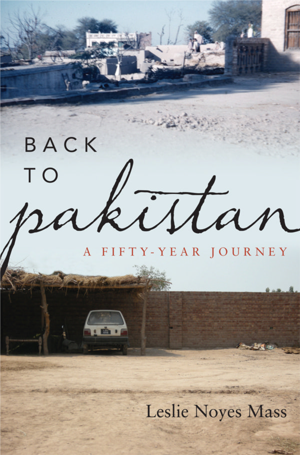 Back to Pakistan a Fifty Year Journey by Leslie Noyes Mass.Pdf