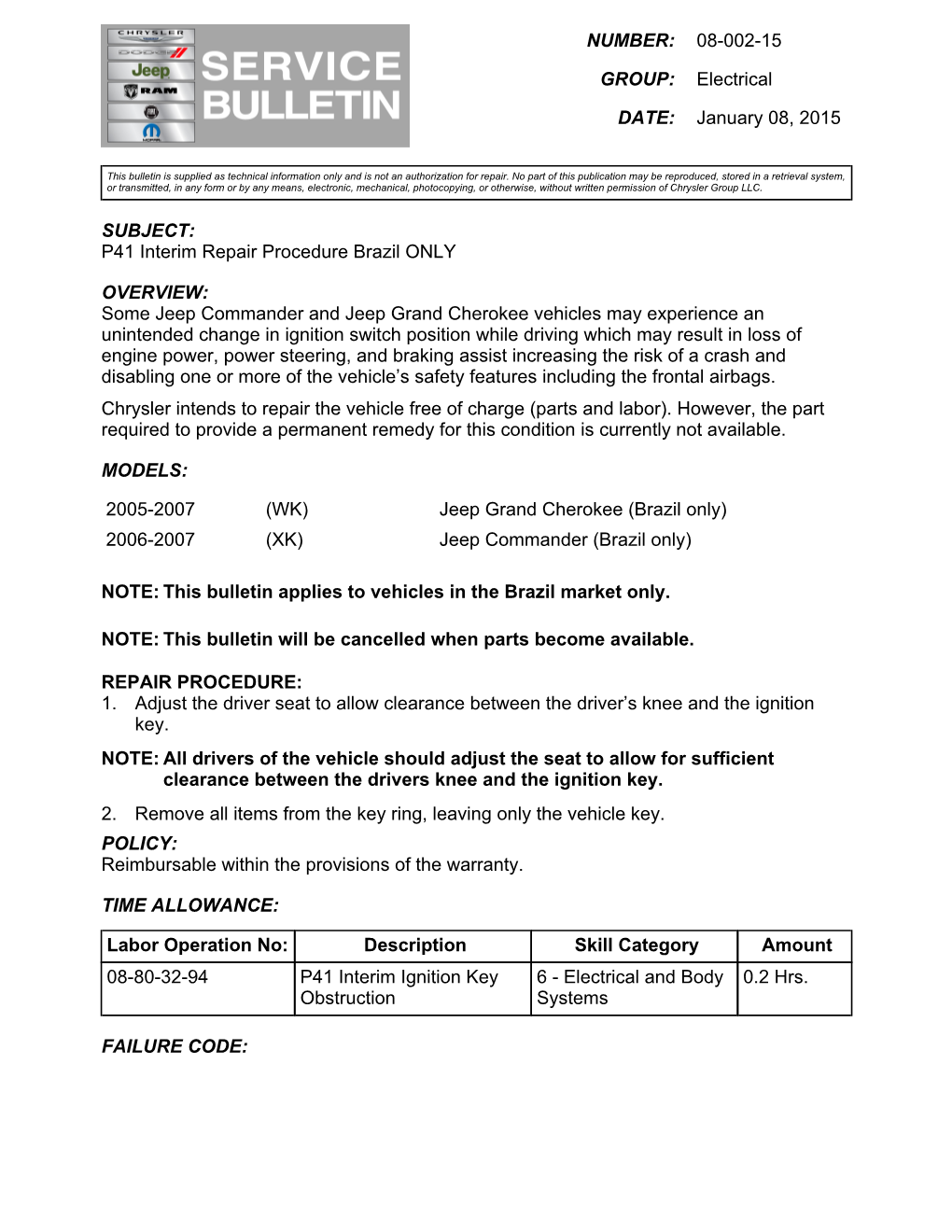 SUBJECT: P41 Interim Repair Procedure Brazil ONLY OVERVIEW: Some Jeep Commander and Jeep Grand Cherokee Vehicles May Experience