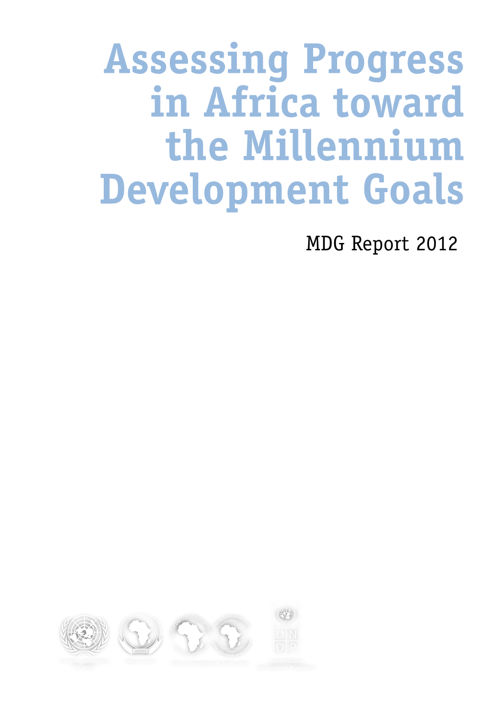 Assessing Progress in Africa Toward the Millennium Development Goals MDG Report 2012