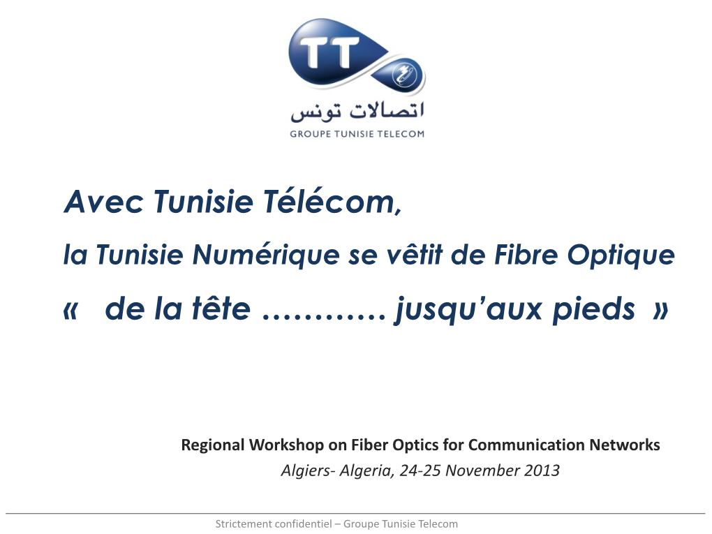 Avec Tunisie Télécom, La Tunisie Numérique Se Vêtit De Fibre Optique « De La Tête ………… Jusqu’Aux Pieds »