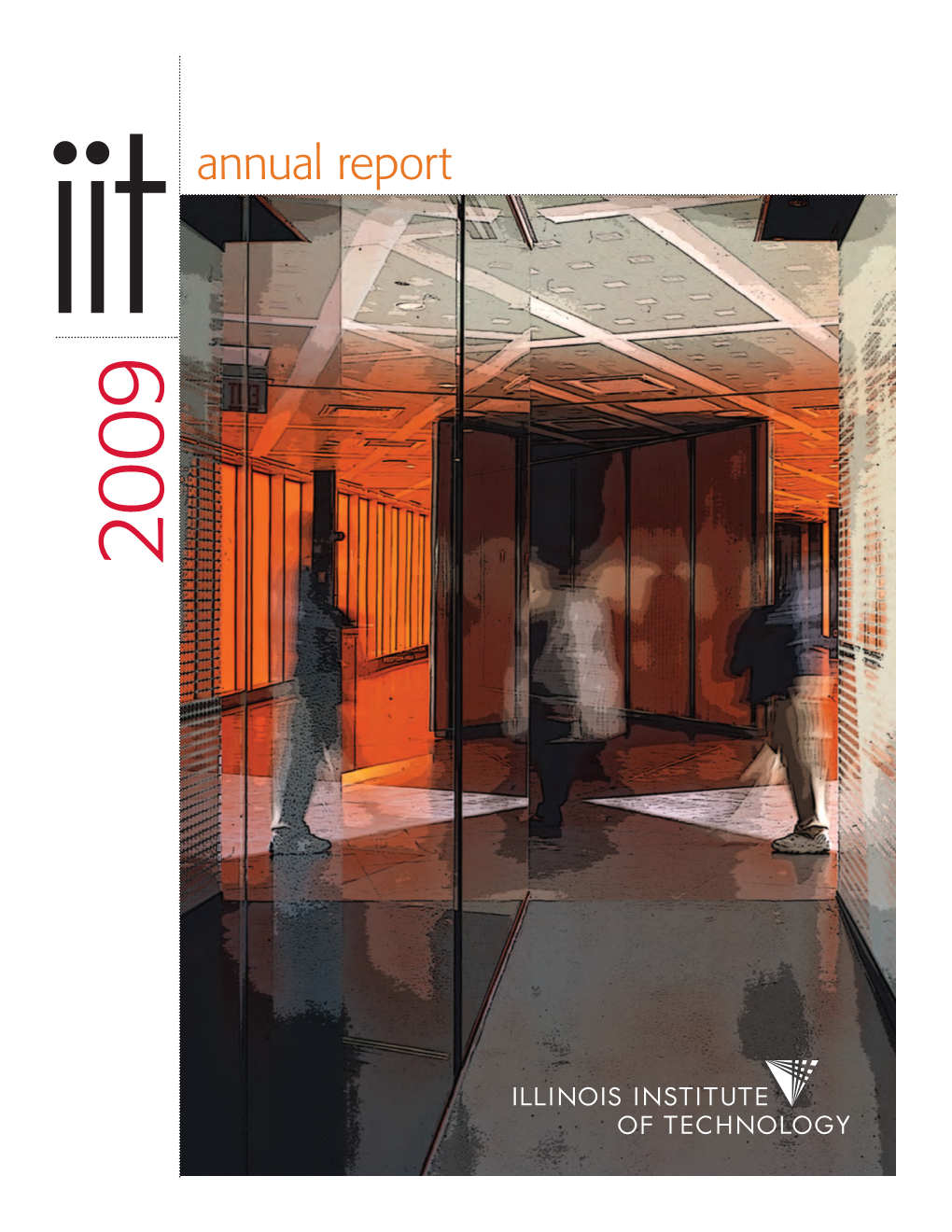 2009 Annual Report Officeofthepresident Chicago, IL 60616 Chicago,IL Perlstein Hall223 Illinois Institute 10 W33rd Street of Technology Page 1