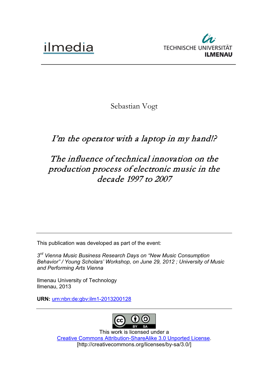 I´M the Operator with a Laptop in My Hand!? the Influence of Technical Innovation on the Production Process of Electronic Music in the Decade 1997 to 2007