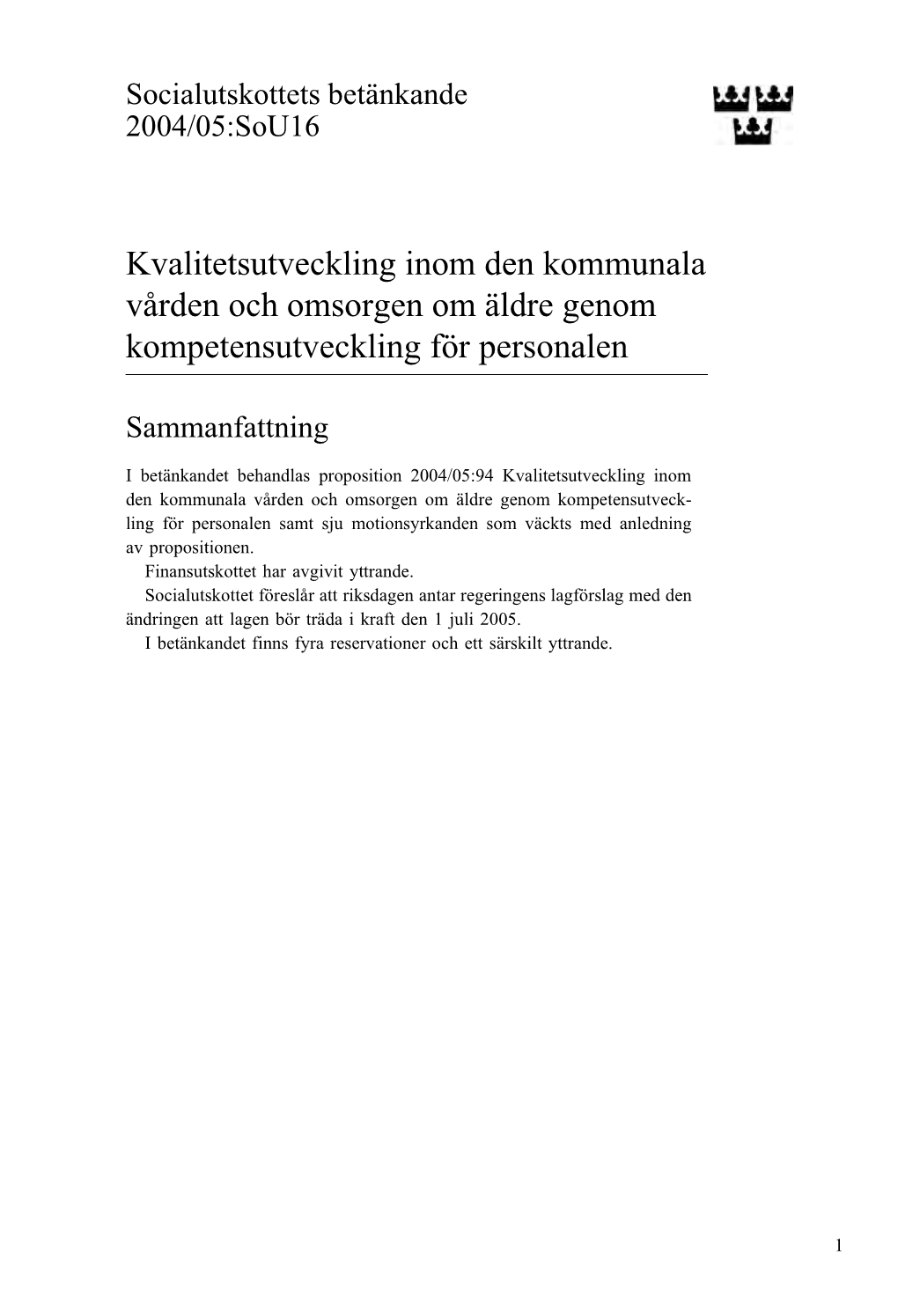 Bet. 2004/05:Sou16 Kvalitetsutveckling Inom Den