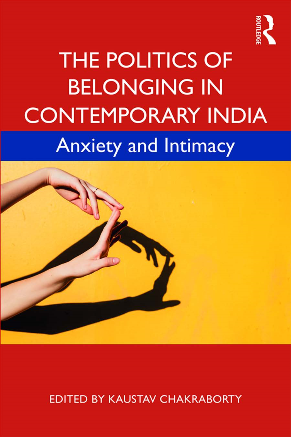 The Politics of Belonging in Contemporary India; Anxiety And