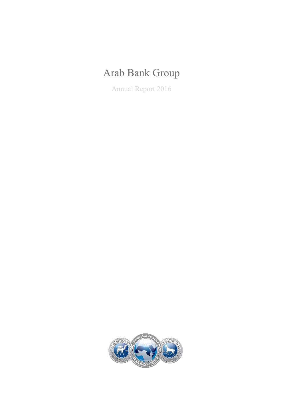 Arab Bank Group Annual Report 2016 TABLE of CONTENTS