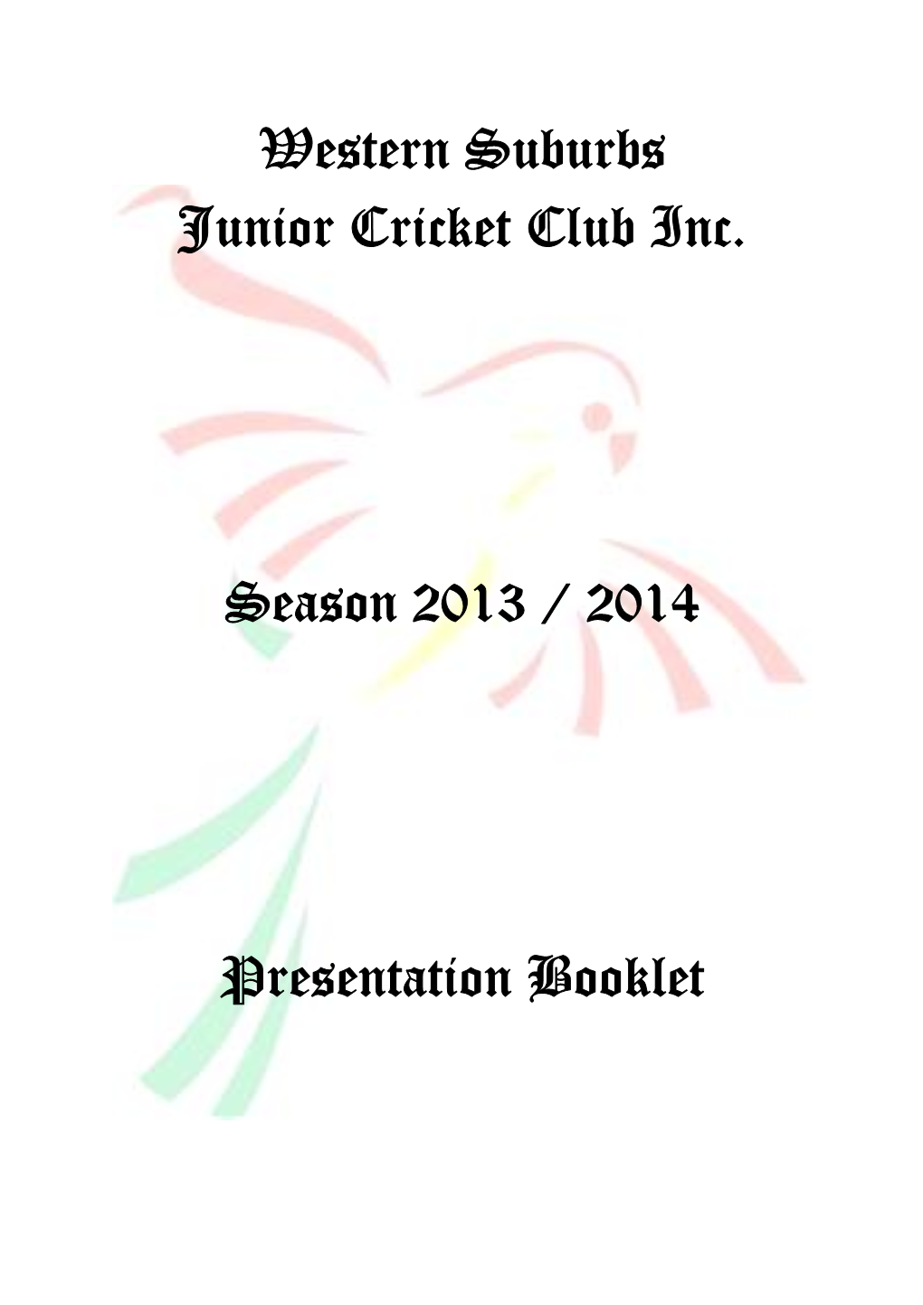 Western Suburbs Junior Cricket Club Inc. Season 2013 / 2014