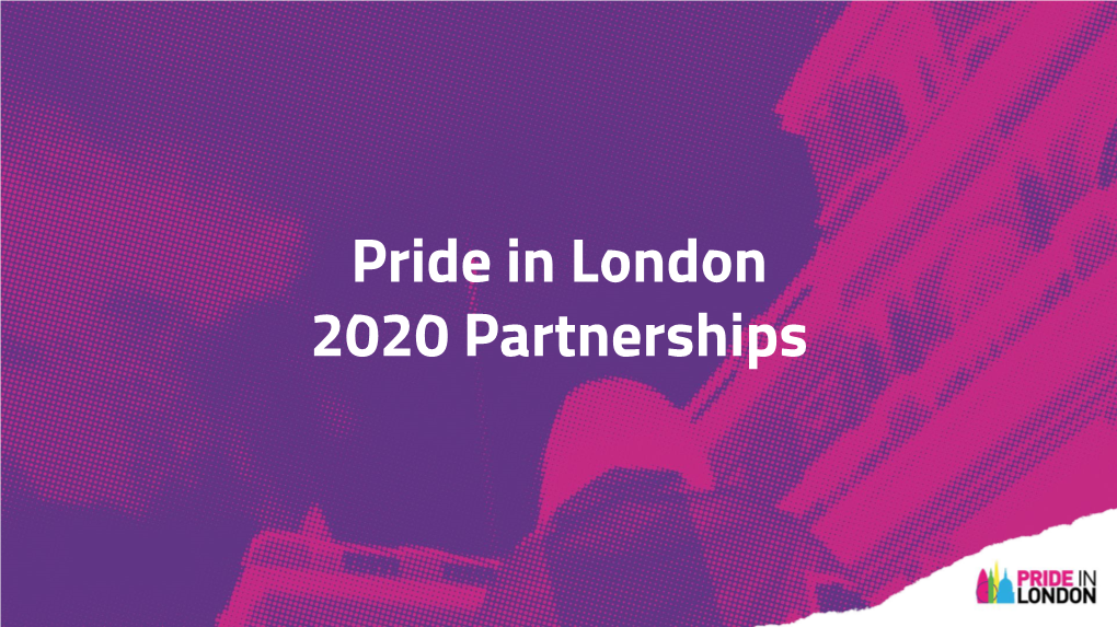 Pride in London 2020 Partnerships Thank You to All Our Wonderful Partners About Pride in London