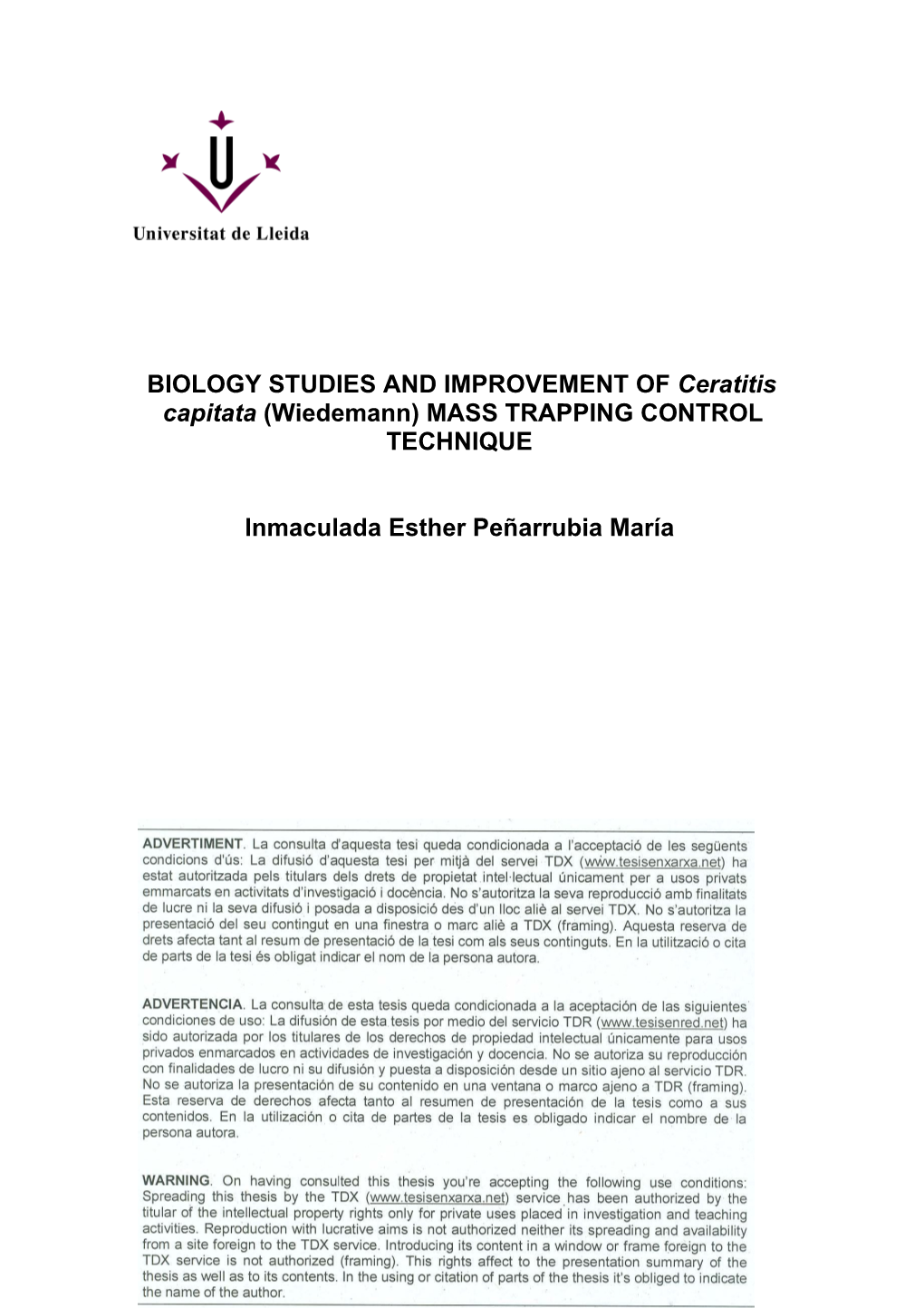 BIOLOGY STUDIES and IMPROVEMENT of Ceratitis Capitata (Wiedemann) MASS TRAPPING CONTROL TECHNIQUE Inmaculada Esther Peñarrubia