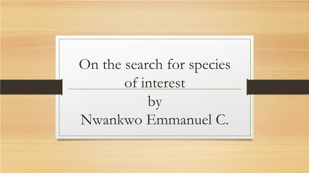 On the Search for Species of Interest by Nwankwo Emmanuel C. Where and When