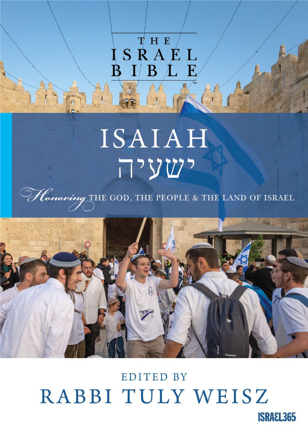 Edited by Rabbi Tuly Weisz the Israel Bible: Isaiah First Edition, 2018