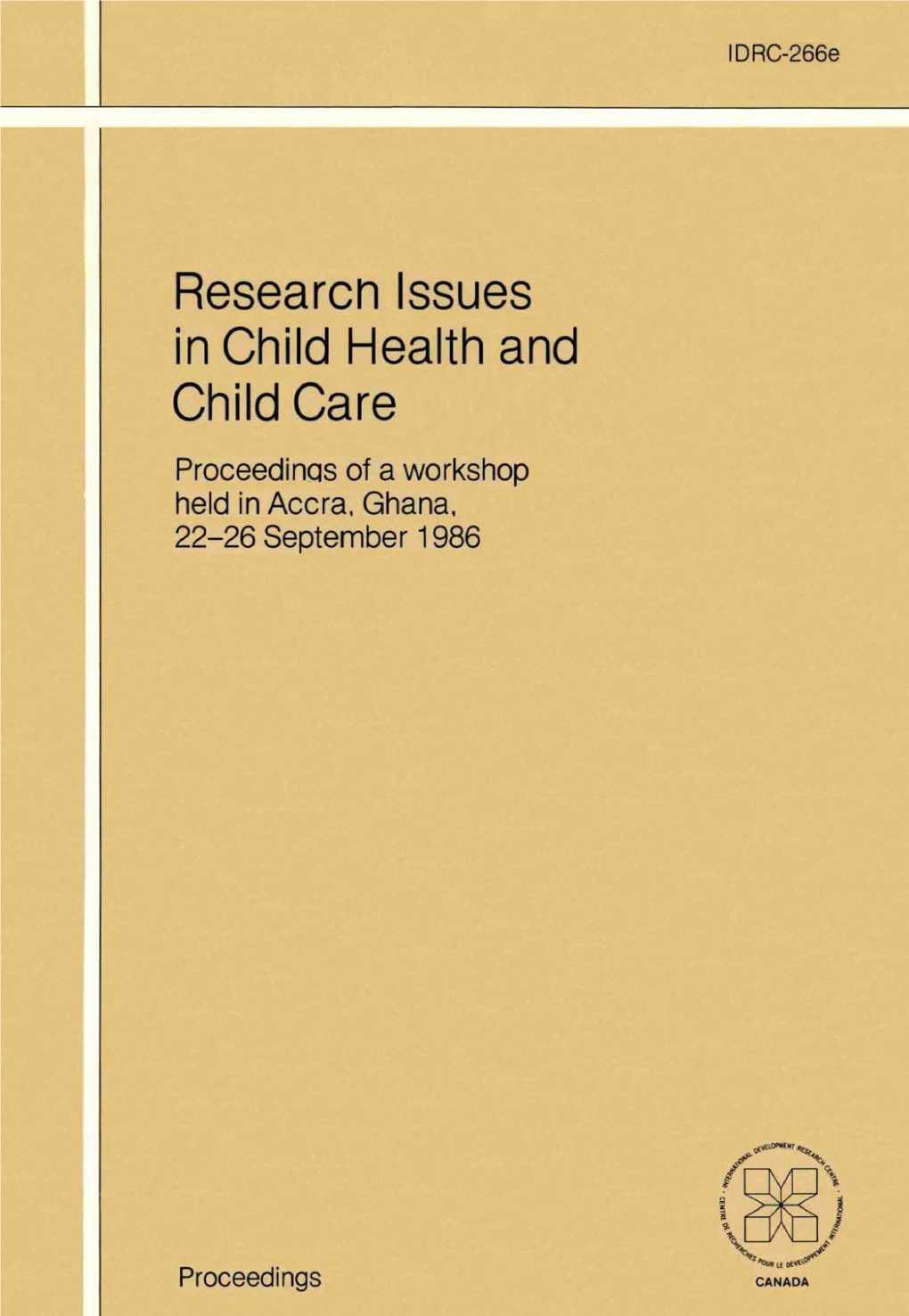 Research Issues in Child Health and Child Care Proceedings of a Workshop Held in Accra, Ghana, 22-26 September 1986